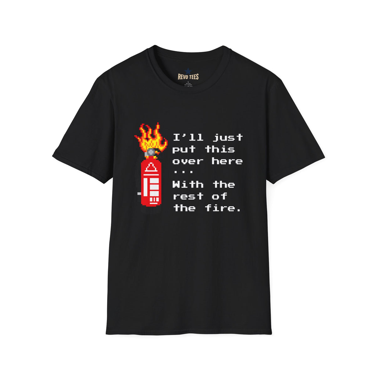Revotees Funny Fire Extinguisher Pixel Art Ill Just Put This Over Here Retro Gamer T-Shirt - alternate view 2