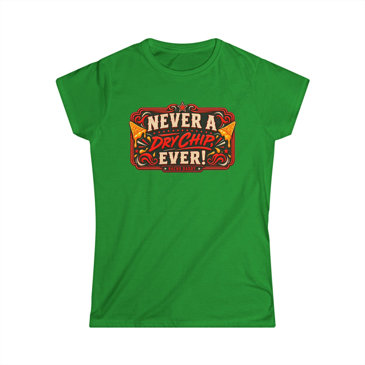 Nacho Daddy - Never a dry chip Women's T-Shirt