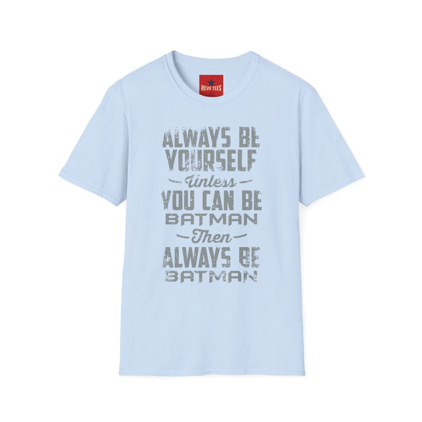 T-Shirt — "Always Be Yourself Unless You Can Be Batman" Retro Graphic Tee