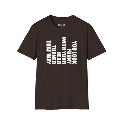 Revotees You Look Funny with Your Head Turned That Way Vertical Graphic T-Shirt - alternate view 4