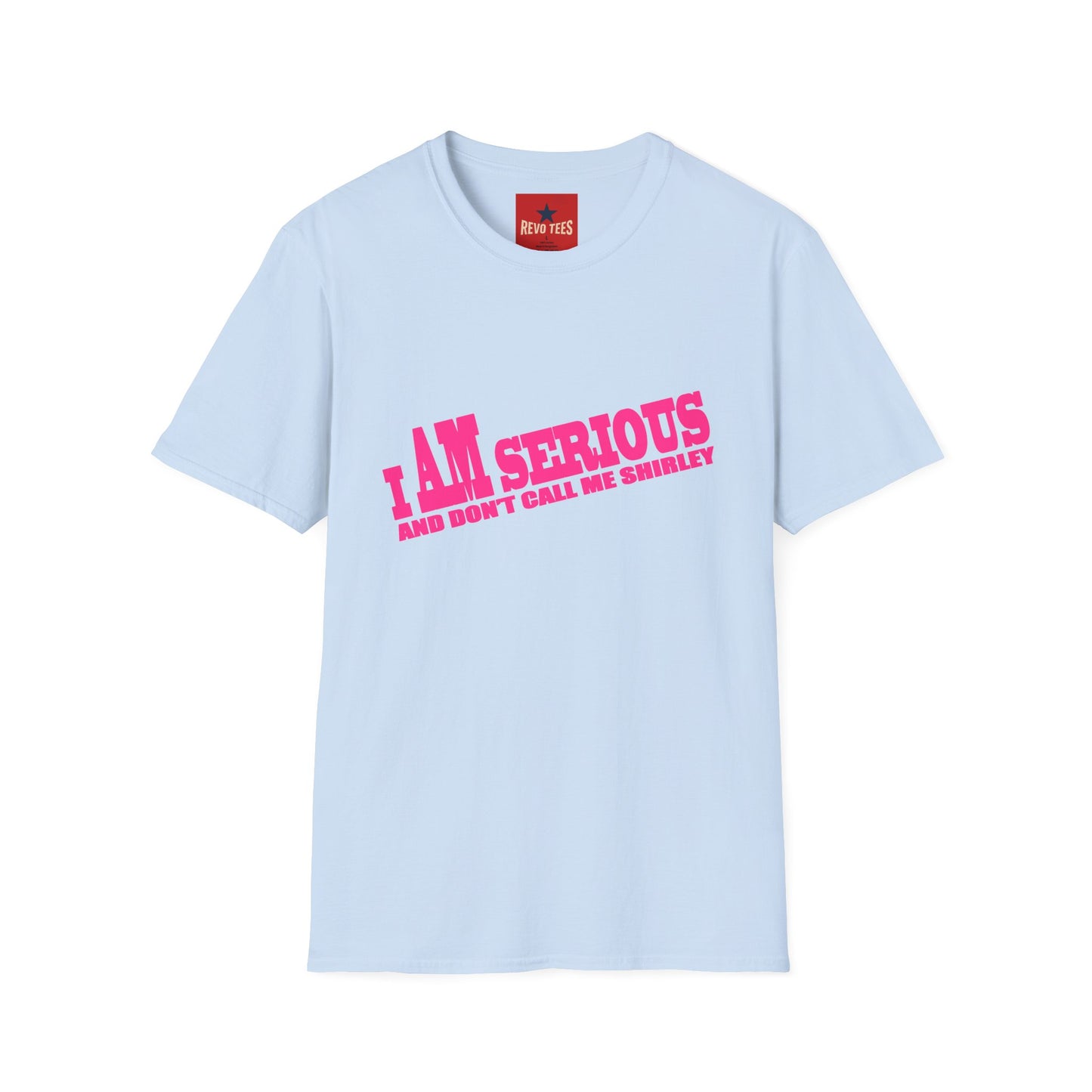 Serious Shirley Tee — "I AM SERIOUS and Don't Call Me Shirley" Graphic T-Shirt