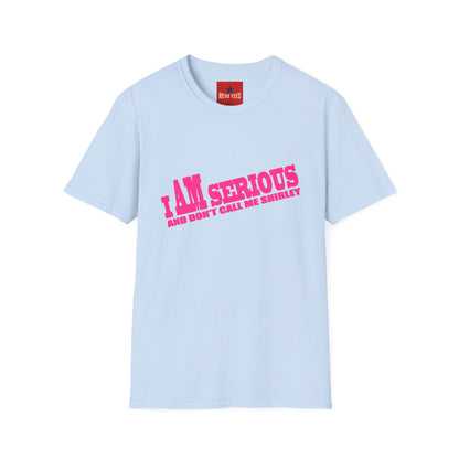 Serious Shirley Tee — "I AM SERIOUS and Don't Call Me Shirley" Graphic T-Shirt
