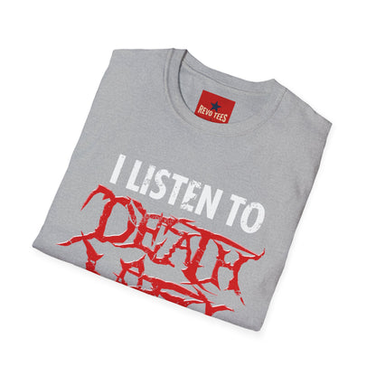 I Listen to Death Metal T-Shirt — Funny Goth / Metal Music Tee