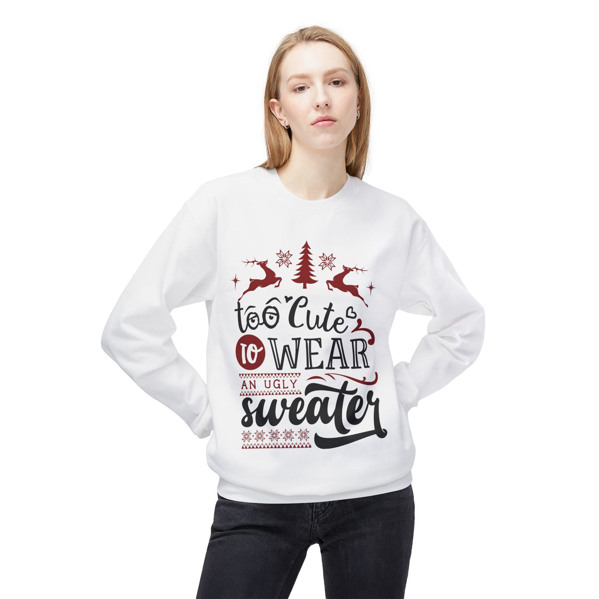 "Too Cute To Wear An Ugly Sweater" Christmas Crewneck Sweatshirt