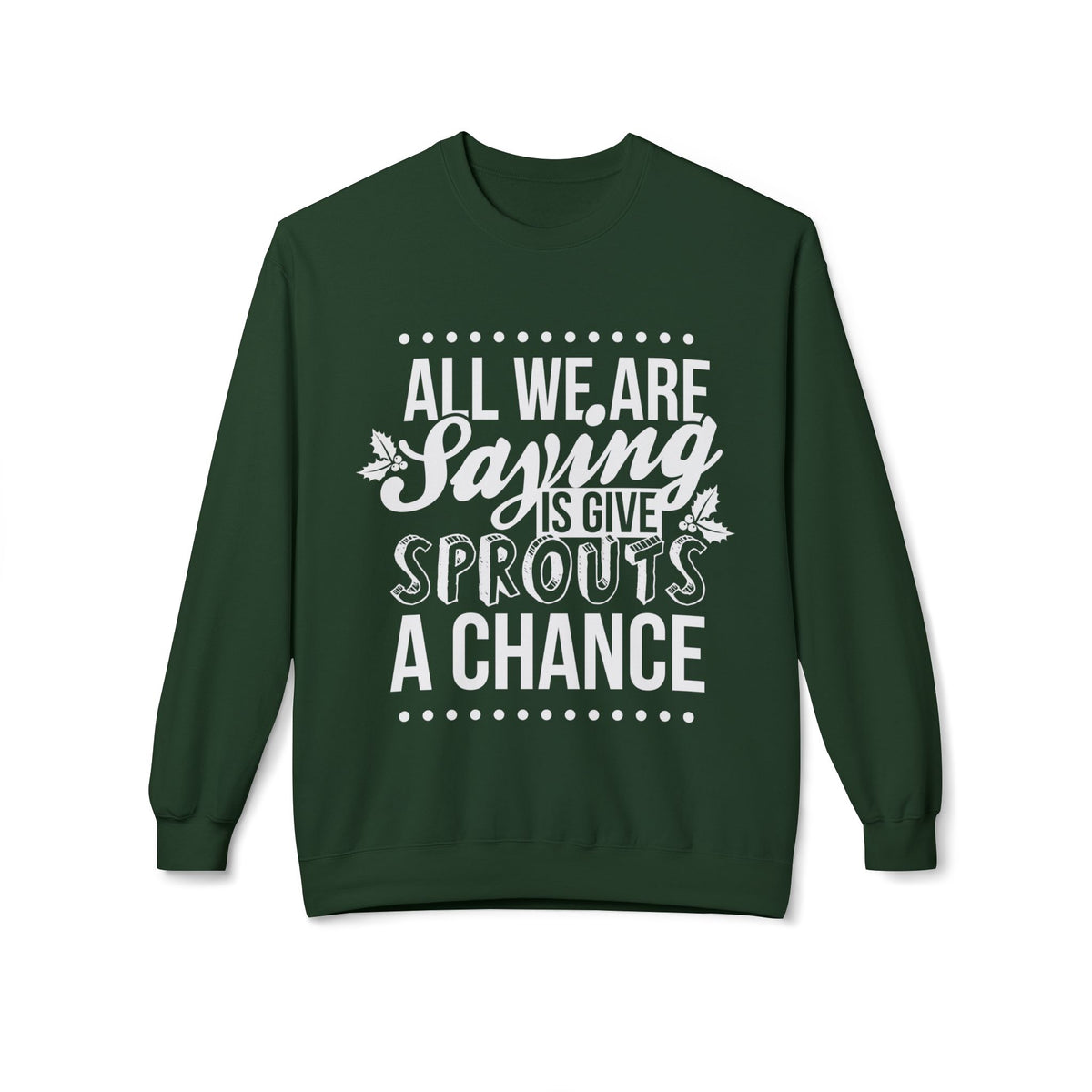"All We Are Saying Is Give Sprouts a Chance" Cozy Vegan Humor Crewneck Sweatshirt