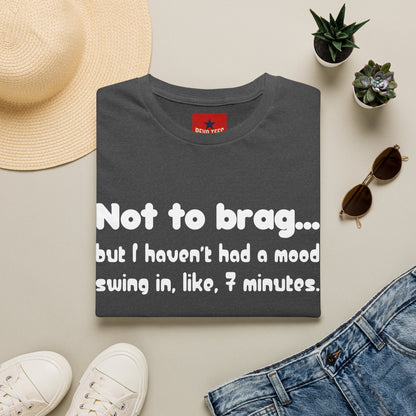 Mood Swing Tee — “Not to brag… but I haven’t had a mood swing in, like, 7 minutes.”