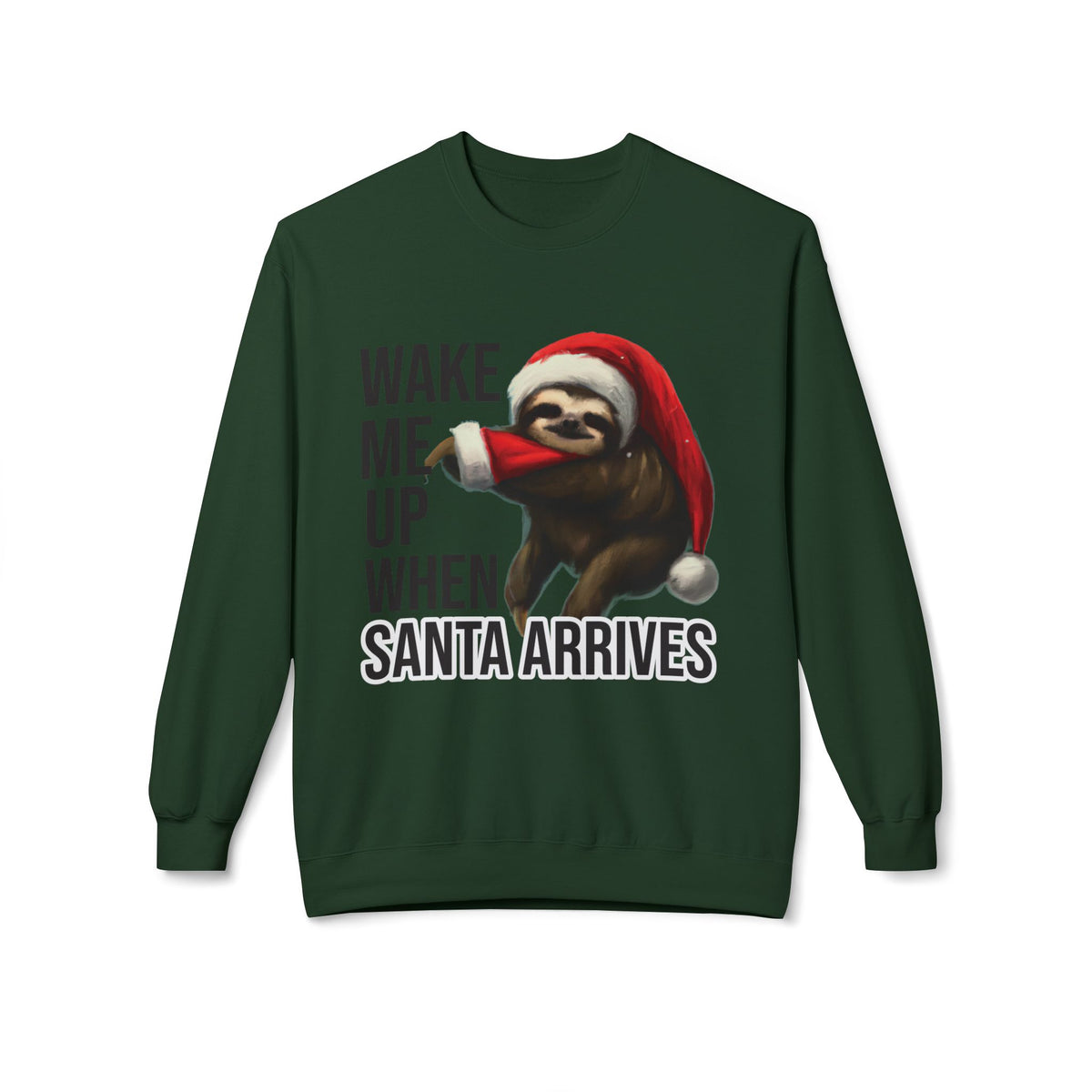 Sloth Santa Sweatshirt — "Wake Me Up When Santa Arrives" Holiday Crewneck