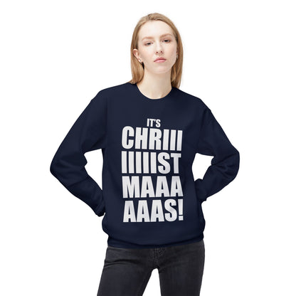 Christmas Shoutout Crewneck Sweatshirt — "It's Chriiistmaaaaas!" Holiday Graphic
