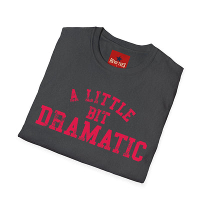 A Little Bit Dramatic T-Shirt — Playful Quote Graphic Tee