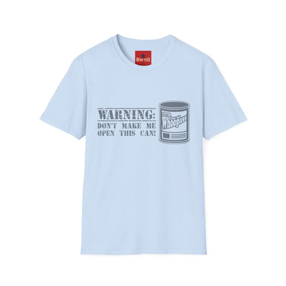 T-Shirt — "Warning: Don't Make Me Open This Can!" Funny Whoopass Can Graphic Tee