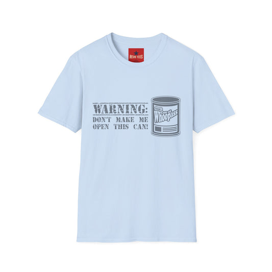 T-Shirt — "Warning: Don't Make Me Open This Can!" Funny Whoopass Can Graphic Tee
