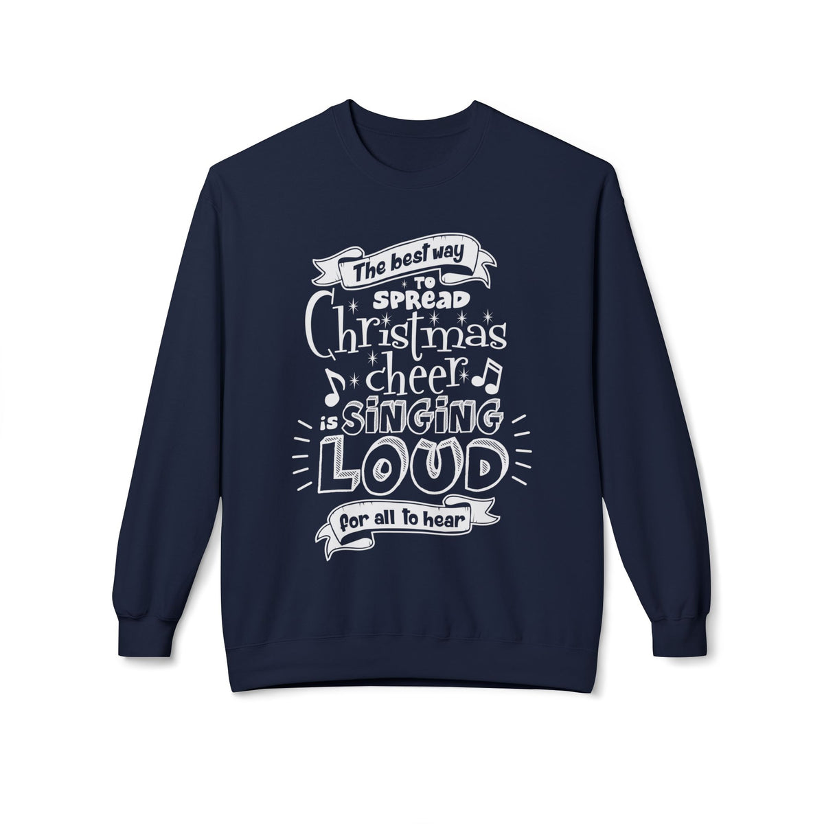 Christmas Cheer Crewneck Sweatshirt – "The Best Way to Spread Christmas Cheer is Singing Loud" Holiday Sweater