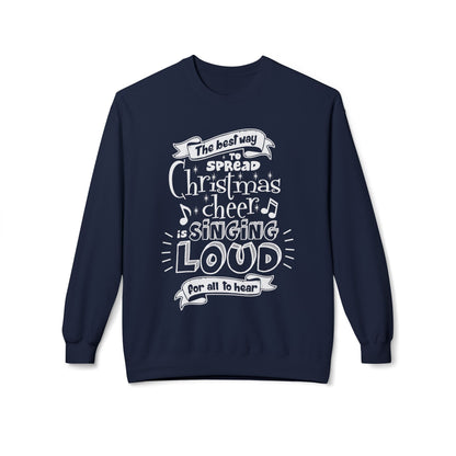 Christmas Cheer Crewneck Sweatshirt – "The Best Way to Spread Christmas Cheer is Singing Loud" Holiday Sweater