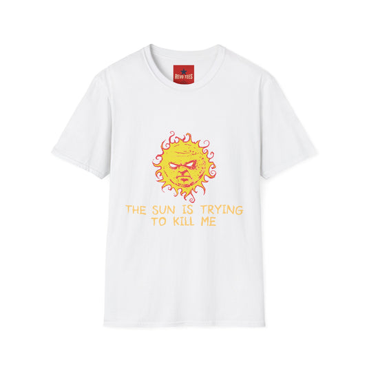 Revotees Angry Sun Graphic the Sun Is Trying to Kill Me T-Shirt
