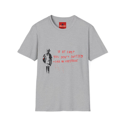 Banksy T-Shirt — “If at First You Don’t Succeed, Call an Airstrike” Graphic Tee
