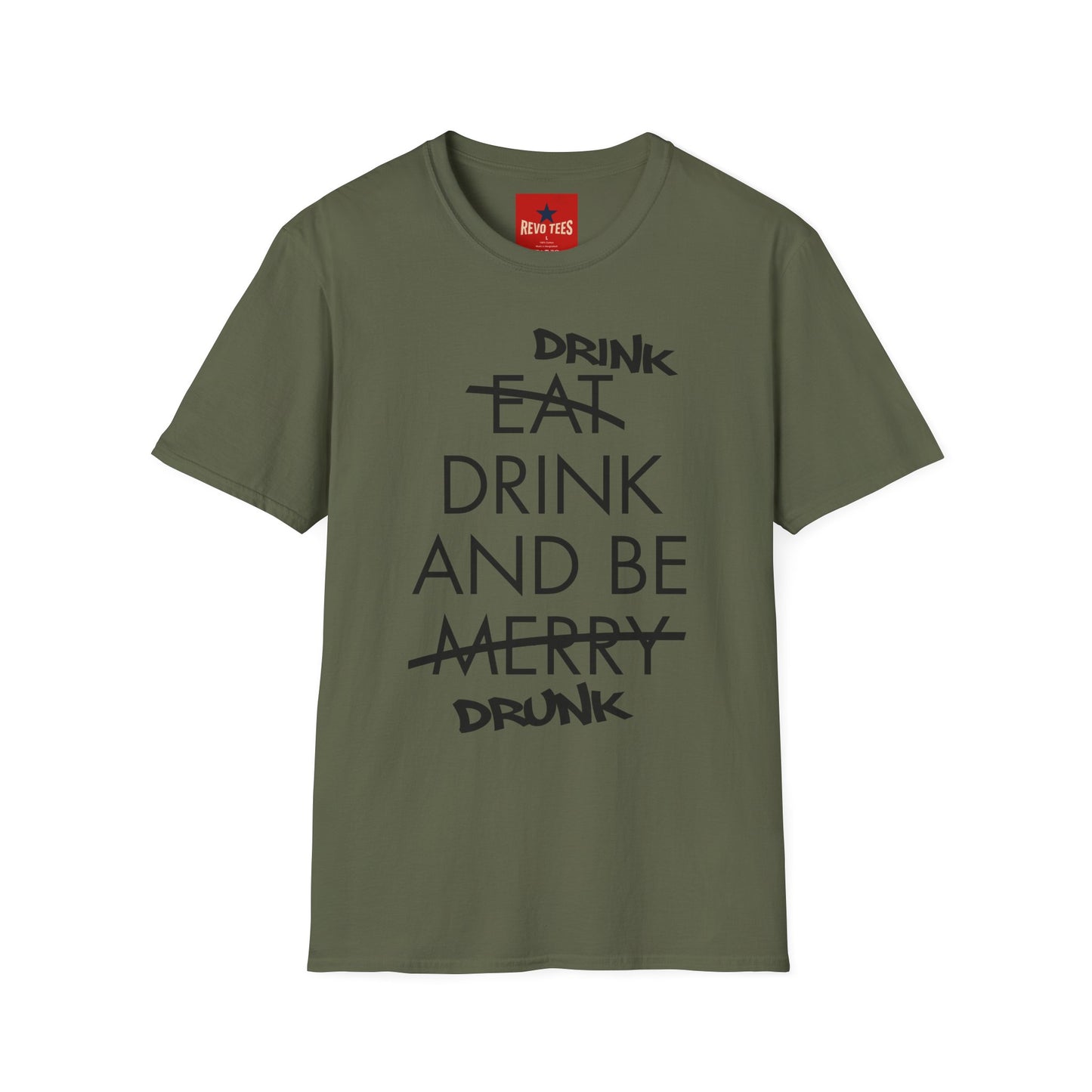 Drink, Drink & Be Drunk-  Softstyle T-Shirt