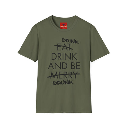 Drink, Drink & Be Drunk-  Softstyle T-Shirt