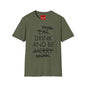Drink, Drink & Be Drunk-  Softstyle T-Shirt