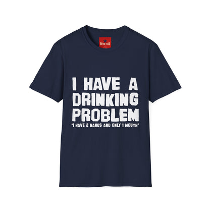 I Have A Drinking Problem - Unisex Softstyle T-Shirt