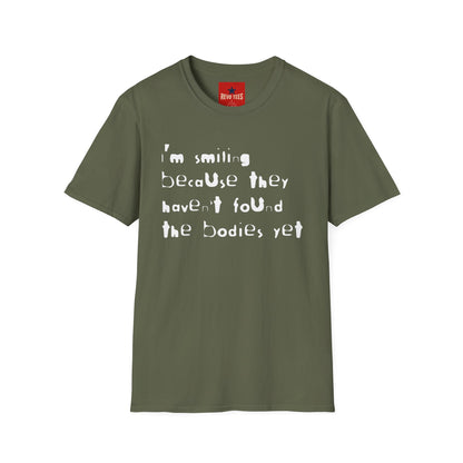They Haven't Found The Bodies - Unisex Softstyle T-Shirt