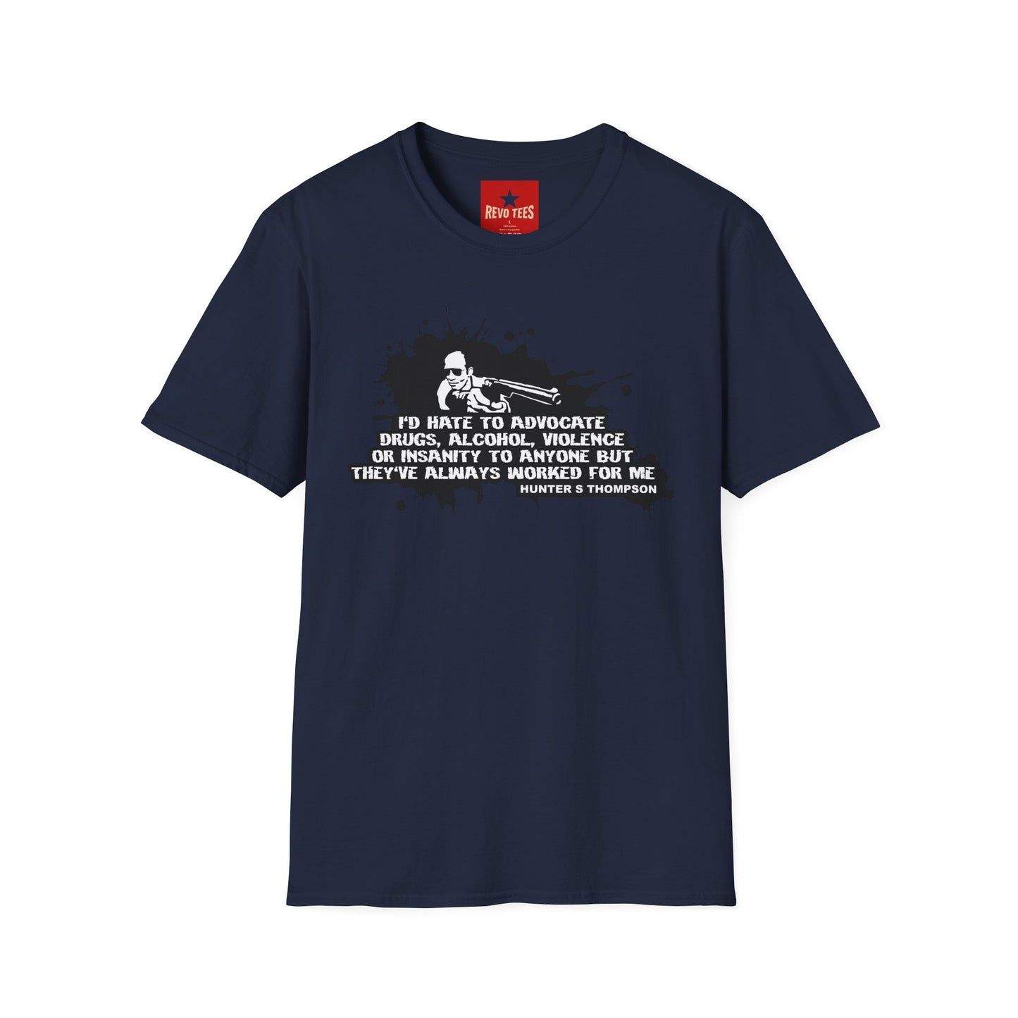 Hunter S. Thompson Quote T-Shirt — "They've Always Worked For Me"