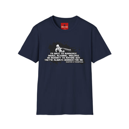 Hunter S. Thompson Quote T-Shirt — "They've Always Worked For Me"