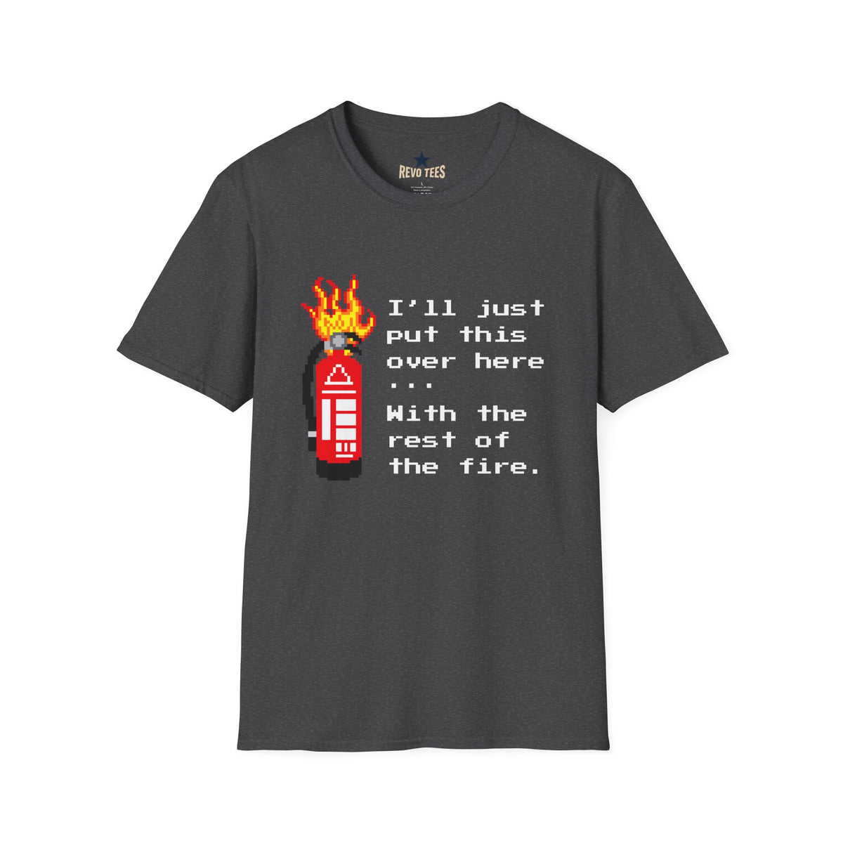 Revotees Funny Fire Extinguisher Pixel Art Ill Just Put This Over Here Retro Gamer T-Shirt - alternate view 6