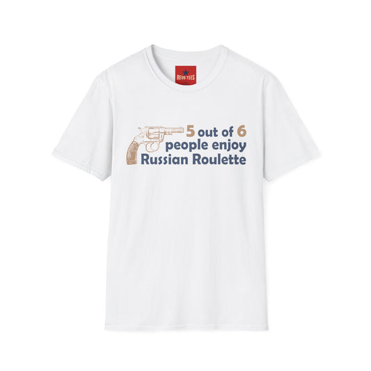 Funny Russian Roulette Tee — "5 out of 6 people enjoy Russian Roulette" Graphic T-Shirt