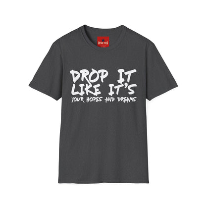 Dopr it like It's Your Hopes & Dreams Unisex Softstyle T-Shirt