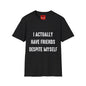 I actually have friends despite myself - Unisex Softstyle T-Shirt