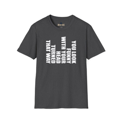 Revotees You Look Funny with Your Head Turned That Way Vertical Graphic T-Shirt - alternate view 6