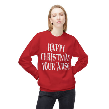 Funny Christmas Crewneck Sweatshirt — "Happy Christmas Your Arse" Holiday Sweater