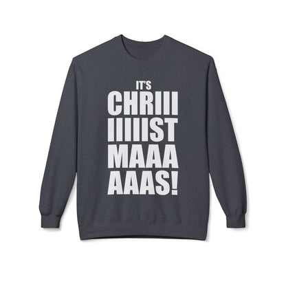 Christmas Shoutout Crewneck Sweatshirt — "It's Chriiistmaaaaas!" Holiday Graphic