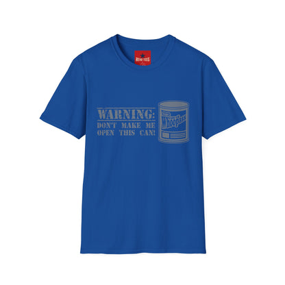 T-Shirt — "Warning: Don't Make Me Open This Can!" Funny Whoopass Can Graphic Tee