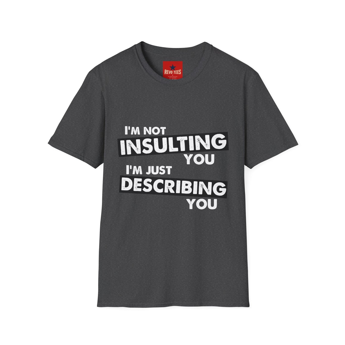 Insulting T-Shirt - Unisex Softstyle T-Shirt
