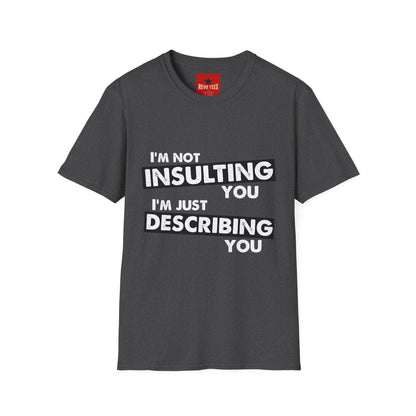 Insulting T-Shirt - Unisex Softstyle T-Shirt