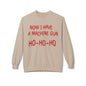 Christmas Sweatshirt — "Now I Have a Machine Gun Ho-Ho-Ho" Holiday Crewneck