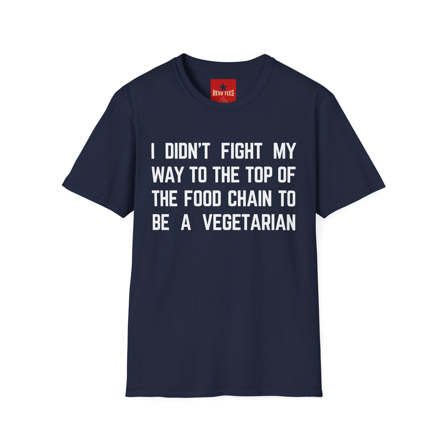 T-Shirt — “I Didn’t Fight My Way to the Top of the Food Chain to Be a Vegetarian” Funny Vegan/Meat-Lover Tee