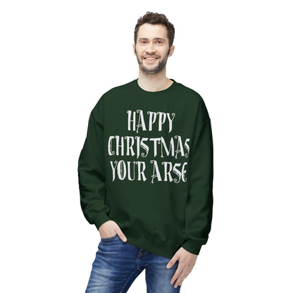 Funny Christmas Crewneck Sweatshirt — "Happy Christmas Your Arse" Holiday Sweater