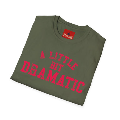 A Little Bit Dramatic T-Shirt — Playful Quote Graphic Tee