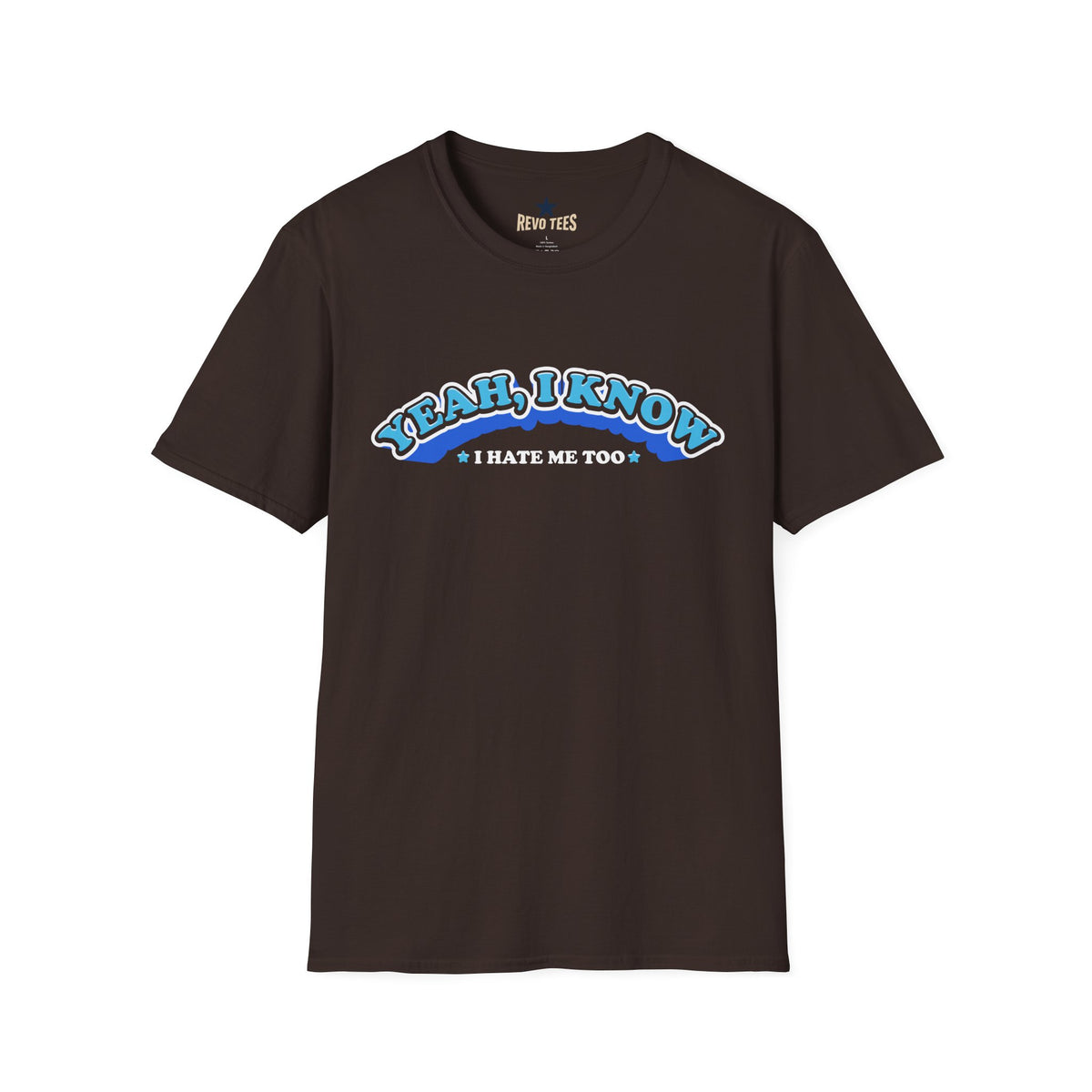 Revotees Yeah I Know I Dont Like Me Too Unisex Softstyle T-Shirt - alternate view 4