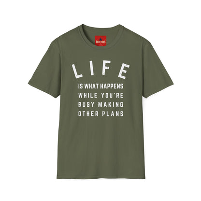 Life Is What Happens...- Unisex Softstyle T-Shirt