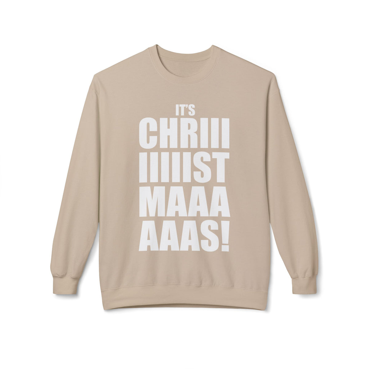 Christmas Shoutout Crewneck Sweatshirt — "It's Chriiistmaaaaas!" Holiday Graphic