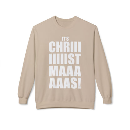 Christmas Shoutout Crewneck Sweatshirt — "It's Chriiistmaaaaas!" Holiday Graphic