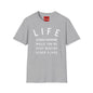 Life Is What Happens...- Unisex Softstyle T-Shirt
