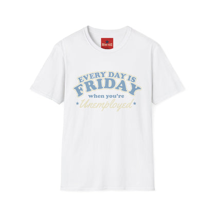 Every Day Is Friday Unemployed T‑Shirt — Funny Retro Weekend Vibe Tee
