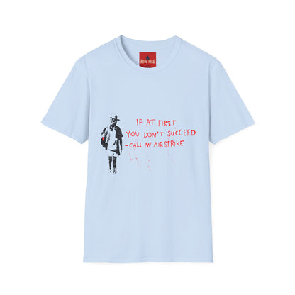 Banksy T-Shirt — “If at First You Don’t Succeed, Call an Airstrike” Graphic Tee