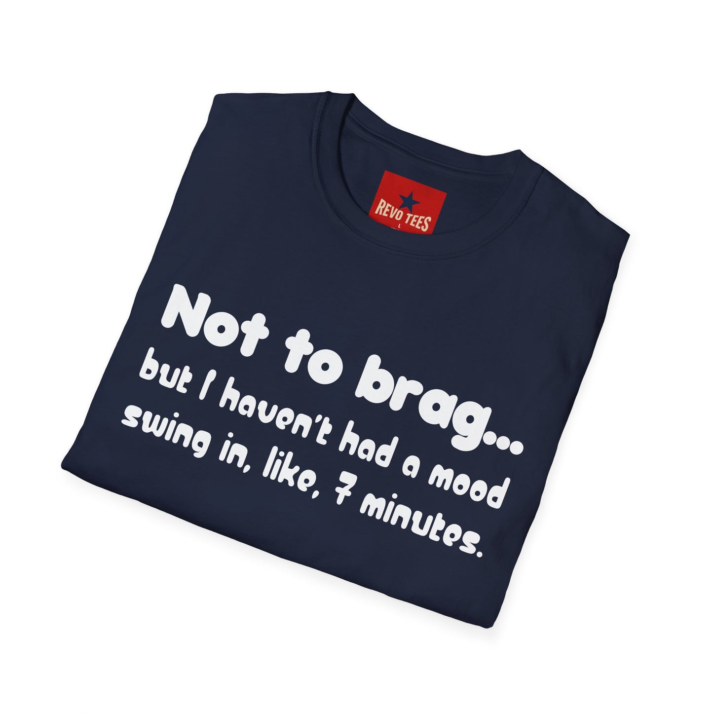 Mood Swing Tee — “Not to brag… but I haven’t had a mood swing in, like, 7 minutes.”