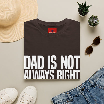 Dad Is Not Always Right T-Shirt — Funny Father’s Day Tee