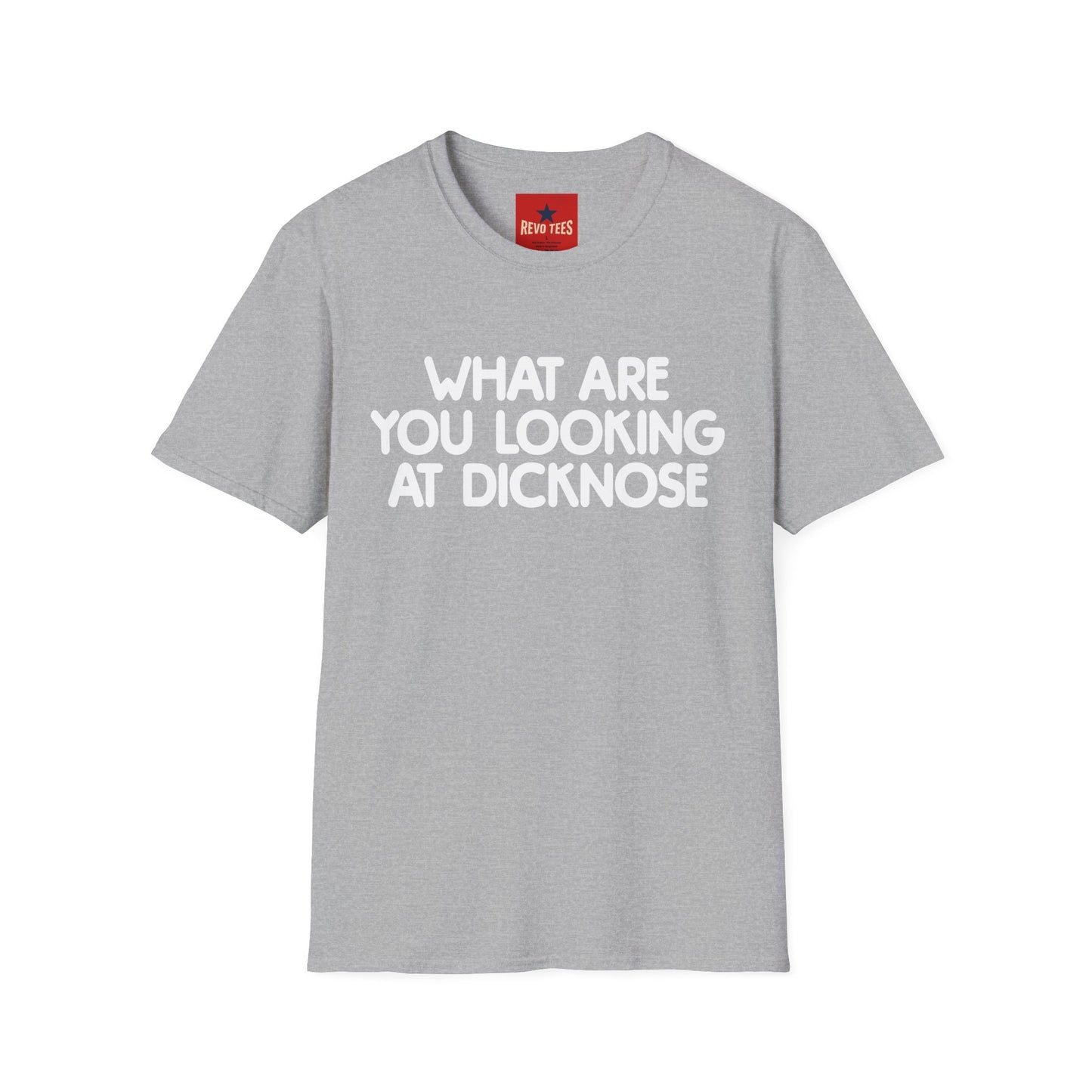 Funny Graphic T-Shirt — "What Are You Looking at Dicknose" Novelty Tee